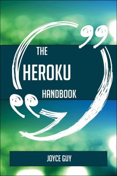 Cover The Heroku Handbook - Everything You Need To Know About Heroku (eBook, ePUB)
