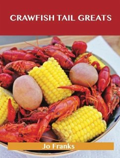Crawfish Tail Greats: Delicious Crawfish Tail Recipes, The Top 54 Crawfish Tail Recipes (eBook, ePUB)