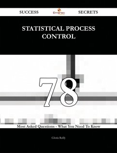 statistical process control 78 Success Secrets - 78 Most Asked Questions On statistical process control - What You Need To Know (eBook, ePUB)
