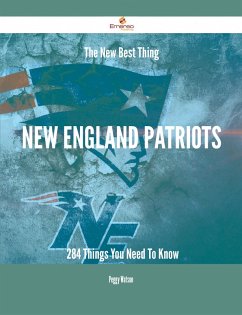 The New Best Thing New England Patriots - 284 Things You Need To Know (eBook, ePUB)