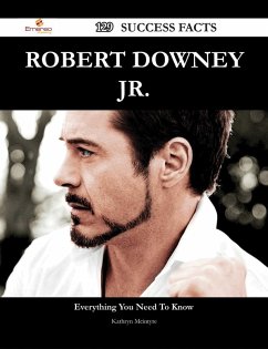 Robert Downey Jr. 129 Success Facts - Everything you need to know about Robert Downey Jr. (eBook, ePUB)