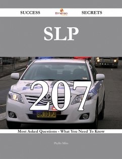 Slp 207 Success Secrets - 207 Most Asked Questions On Slp - What You Need To Know (eBook, ePUB)