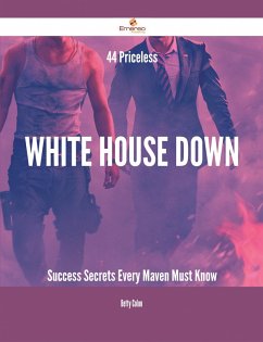 Cover 44 Priceless White House Down Success Secrets Every Maven Must Know (eBook, ePUB)
