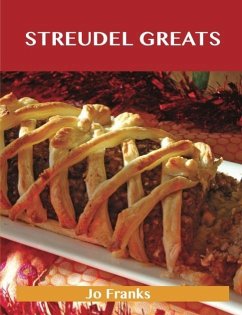 Strudel Greats: Delicious Strudel Recipes, The Top 48 Strudel Recipes (eBook, ePUB) Strudel Greats: Delicious Strudel Recipes, The Top 48 Strudel Recipes (eBook, ePUB)