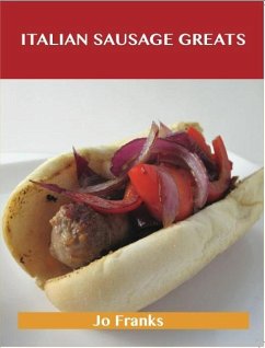 Italian Sausage Greats: Delicious Italian Sausage Recipes, The Top 62 Italian Sausage Recipes (eBook, ePUB)