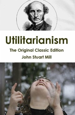 Cover Utilitarianism - The Original Classic Edition (eBook, ePUB)