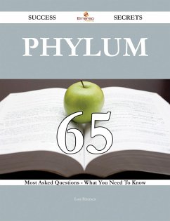 Phylum 65 Success Secrets - 65 Most Asked Questions On Phylum - What You Need To Know (eBook, ePUB)