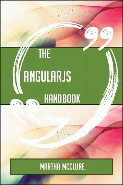 The AngularJS Handbook - Everything You Need To Know About AngularJS (eBook, ePUB)