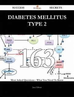 Diabetes mellitus type 2 163 Success Secrets - 163 Most Asked Questions On Diabetes mellitus type 2 - What You Need To Know (eBook, ePUB) - Tillman, Janet