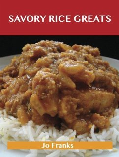 Savory Rice Greats: Delicious Savory Rice Recipes, The Top 99 Savory Rice Recipes (eBook, ePUB) - Franks, Jo
