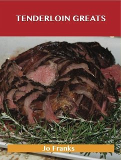 Tenderloin Greats: Delicious Tenderloin Recipes, The Top 71 Tenderloin Recipes (eBook, ePUB)