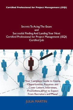 Certified Professional for Project Management (iSQI) Secrets To Acing The Exam and Successful Finding And Landing Your Next Certified Professional for Project Management (iSQI) Certified Job (eBook, ePUB)