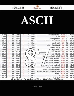 ASCII 87 Success Secrets - 87 Most Asked Questions On ASCII - What You Need To Know (eBook, ePUB)