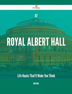 87 Royal Albert Hall Life Hacks That'll Make You Think (eBook, ePUB)