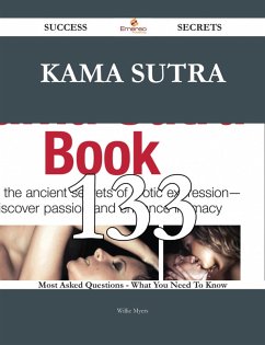 Kama Sutra 133 Success Secrets - 133 Most Asked Questions On Kama Sutra - What You Need To Know (eBook, ePUB)