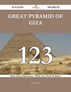 Great Pyramid of Giza 123 Success Secrets - 123 Most Asked Questions On Great Pyramid of Giza - What You Need To Know (eBook, ePUB) Great Pyramid of Giza 123 Success Secrets - 123 Most Asked Questions On Great Pyramid of Giza - What You Need To Know (eBook, ePUB)