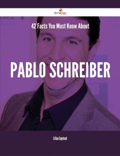 42 Facts You Must Know About Pablo Schreiber (eBook, ePUB)