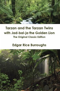 Tarzan and the Tarzan Twins with Jad-bal-ja the Golden Lion - The Original Classic Edition (eBook, ePUB)