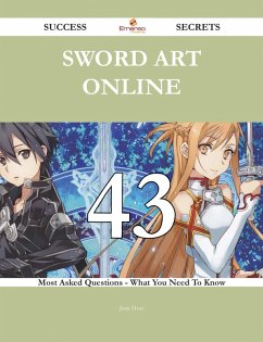 Sword Art Online 43 Success Secrets - 43 Most Asked Questions On Sword Art Online - What You Need To Know (eBook, ePUB) - Hess, Jean