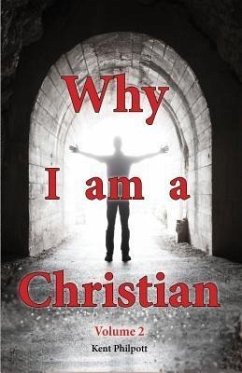 Why I Am a Christian - Volume 2 (eBook, ePUB) - Philpott, Kent A.