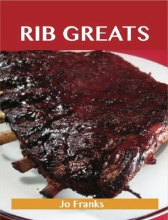 Rib Greats: Delicious Rib Recipes, The Top 75 Rib Recipes (eBook, ePUB)