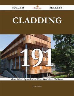 cladding 191 Success Secrets - 191 Most Asked Questions On cladding - What You Need To Know (eBook, ePUB)
