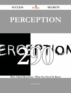 Cover Perception 290 Success Secrets - 290 Most Asked Questions On Perception - What You Need To Know (eBook, ePUB)