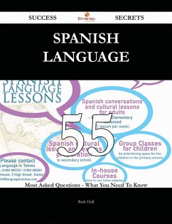Cover Spanish language 55 Success Secrets - 55 Most Asked Questions On Spanish language - What You Need To Know (eBook, ePUB)