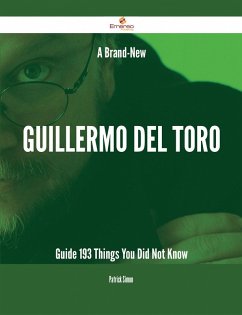 Cover A Brand-New Guillermo del Toro Guide - 193 Things You Did Not Know (eBook, ePUB)