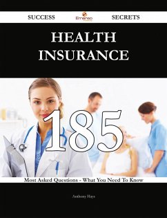 Cover Health insurance 185 Success Secrets - 185 Most Asked Questions On Health insurance - What You Need To Know (eBook, ePUB)