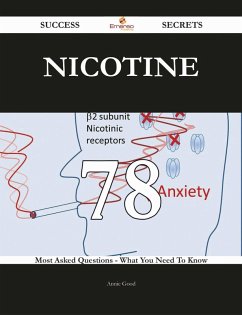 Nicotine 78 Success Secrets - 78 Most Asked Questions On Nicotine - What You Need To Know (eBook, ePUB)