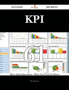 KPI 61 Success Secrets - 61 Most Asked Questions On KPI - What You Need To Know (eBook, ePUB)