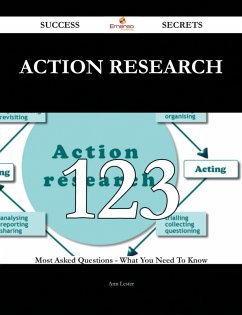 Action Research 123 Success Secrets - 123 Most Asked Questions On Action Research - What You Need To Know (eBook, ePUB)