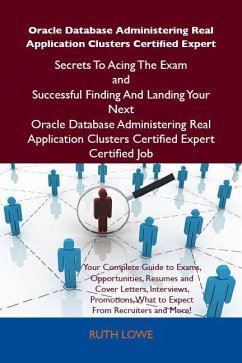 Oracle Database Administering Real Application Clusters Certified Expert Secrets To Acing The Exam and Successful Finding And Landing Your Next Oracle Database Administering Real Application Clusters Certified Expert Certified Job (eBook, ePUB)
