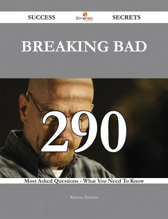 Cover Breaking bad 290 Success Secrets - 290 Most Asked Questions On Breaking bad - What You Need To Know (eBook, ePUB)
