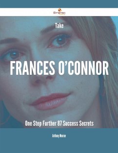 Take Frances O'Connor One Step Further - 87 Success Secrets (eBook, ePUB)