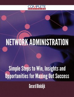 Network Administration - Simple Steps to Win, Insights and Opportunities for Maxing Out Success (eBook, ePUB)