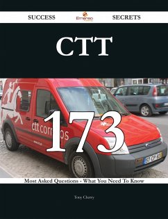 CTT 173 Success Secrets - 173 Most Asked Questions On CTT - What You Need To Know (eBook, ePUB)
