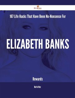 167 Life Hacks That Have Been No-Nonsense For Elizabeth Banks Rewards (eBook, ePUB)