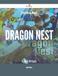 Everything About Dragon Nest Is Here - 43 Facts (eBook, ePUB)
