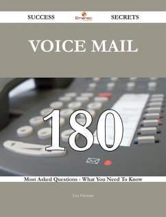 Voice Mail 180 Success Secrets - 180 Most Asked Questions On Voice Mail - What You Need To Know (eBook, ePUB)
