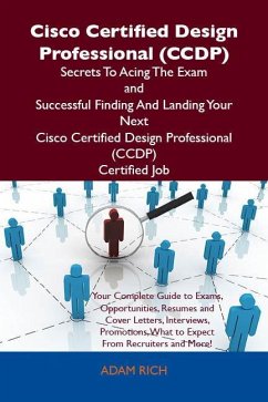 Cover Cisco Certified Design Professional (CCDP) Secrets To Acing The Exam and Successful Finding And Landing Your Next Cisco Certified Design Professional (CCDP) Certified Job (eBook, ePUB)