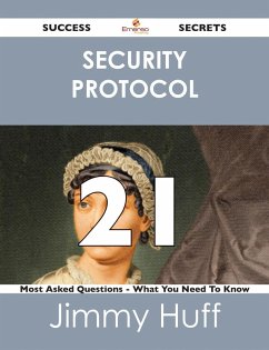 Cover security protocol 21 Success Secrets - 21 Most Asked Questions On security protocol - What You Need To Know (eBook, ePUB)