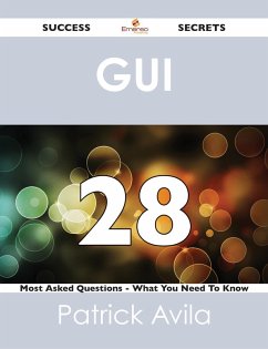 GUI 28 Success Secrets - 28 Most Asked Questions On GUI - What You Need To Know (eBook, ePUB) GUI 28 Success Secrets - 28 Most Asked Questions On GUI - What You Need To Know (eBook, ePUB)