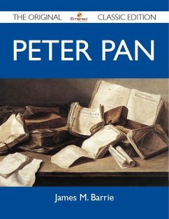 Cover Peter Pan - The Original Classic Edition (eBook, ePUB)