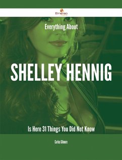 Everything About Shelley Hennig Is Here - 31 Things You Did Not Know (eBook, ePUB) Everything About Shelley Hennig Is Here - 31 Things You Did Not Know (eBook, ePUB)