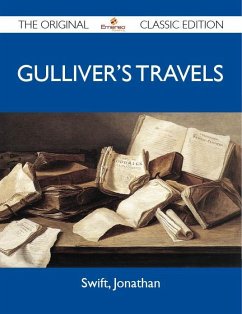 Gulliver's Travels - The Original Classic Edition (eBook, ePUB) Gulliver's Travels - The Original Classic Edition (eBook, ePUB)