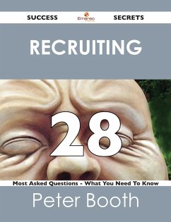 Recruiting 28 Success Secrets - 28 Most Asked Questions On Recruiting - What You Need To Know (eBook, ePUB) Recruiting 28 Success Secrets - 28 Most Asked Questions On Recruiting - What You Need To Know (eBook, ePUB)
