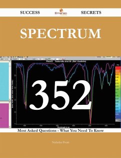 spectrum 352 Success Secrets - 352 Most Asked Questions On spectrum - What You Need To Know (eBook, ePUB)
