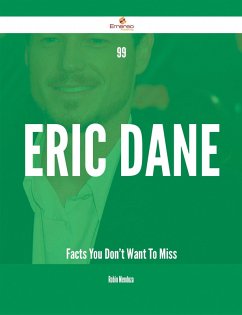 99 Eric Dane Facts You Don't Want To Miss (eBook, ePUB)